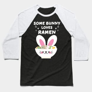 Ramen Lover Kawaii Easter Bunny Pun Baseball T-Shirt